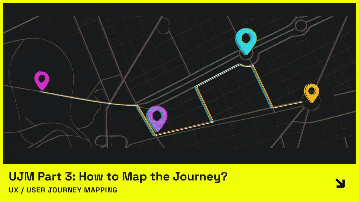User Journey Mapping in Practice. Part 3: How to Map the Journey?