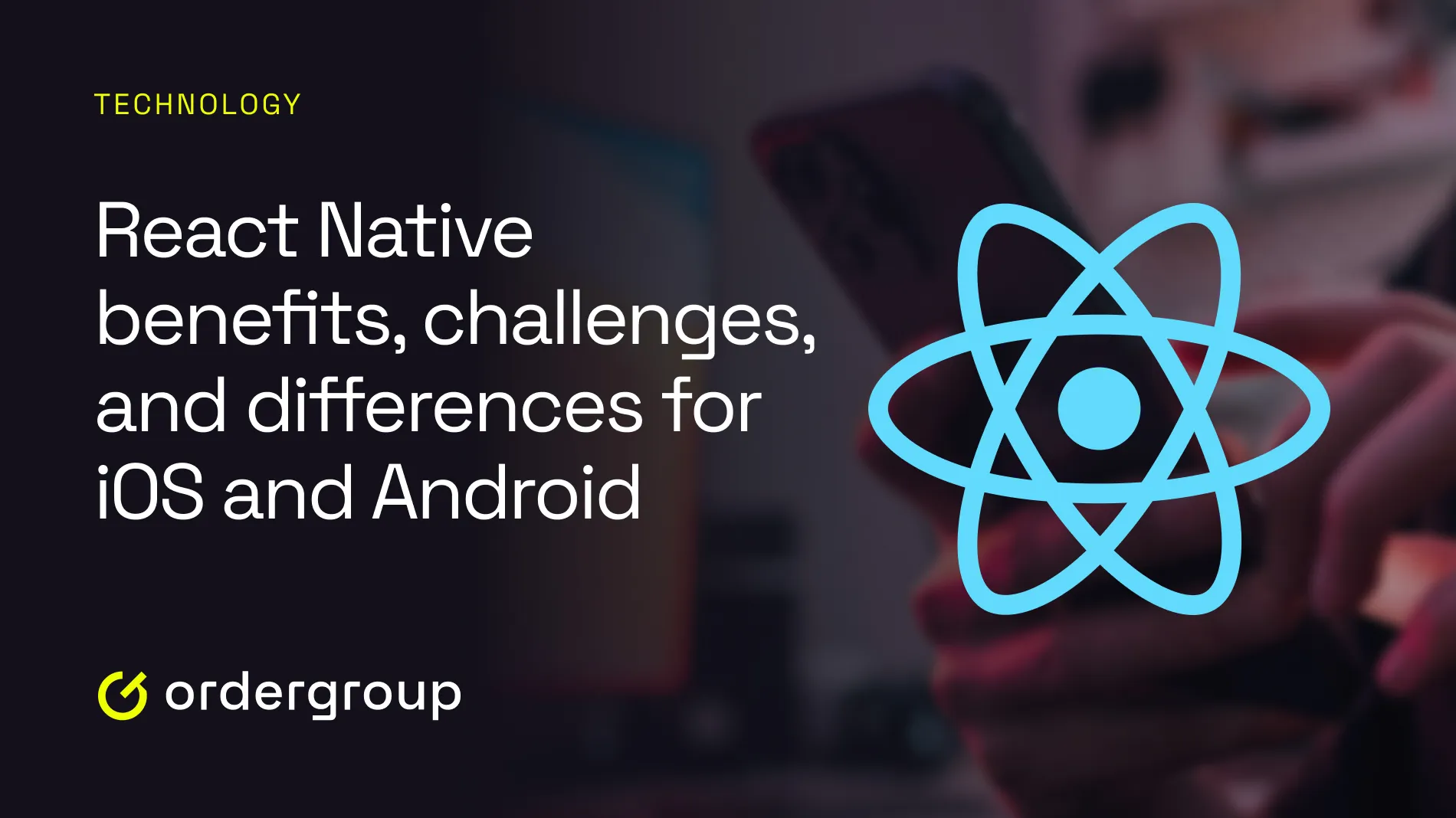 React Native Benefits, Challenges, and Differences for iOS and Android