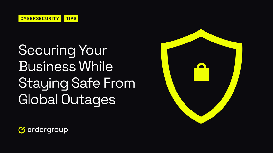 Securing Your Business While Staying Safe From Global Outages Order Group(04)